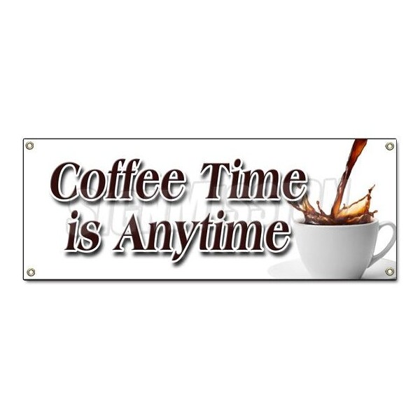 COFFEE TIME IS ANYTIME BANNER SIGN fresh brew brewed drinks espresso